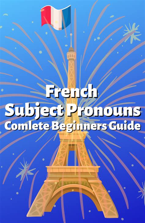 Ultimate Guide To The French Subject Pronouns
