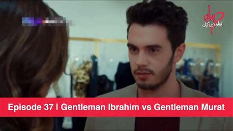 Pyaar Lafzon Mein Kahan Episode 37 Gentleman Ibrahim Vs Gentleman
