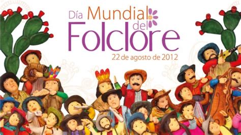 Feliz Día Mundial Del Folklore 22 De Agosto Imagenes Y Carteles