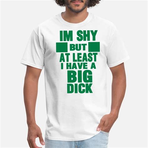 Shop I Got A Big Dick T Shirts Online Spreadshirt