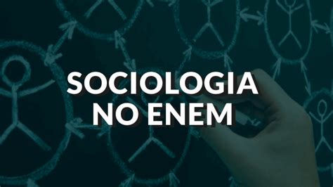 Aulas De Sociologia Para As Mat Rias Que Mais Caem No Enem Politize