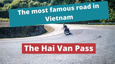 The Hai Van Pass The Most Famous Road In Vietnam Everything You Need