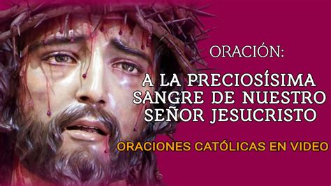OraciÓn A La PreciosÍsima Sangre De Nuestro SeÑor Jesucristo Youtube