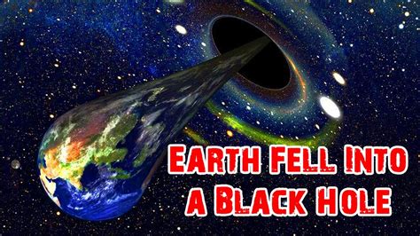 क्या होगा अगर पृथ्वी एक ब्लैक होल में चली जाए What Would Happen If