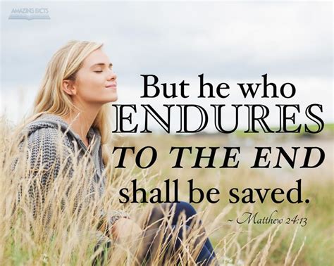 But He That Shall Endure Unto The End The Same Shall Be Saved Matthew