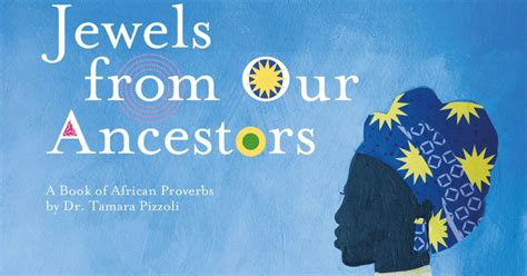 This Childrens Book Of African Proverbs Is An Illustrated Ode To The