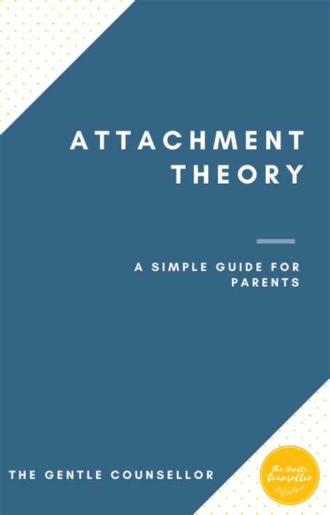 Attachment Theory: A Simple Guide for Parents - The Gentle ...