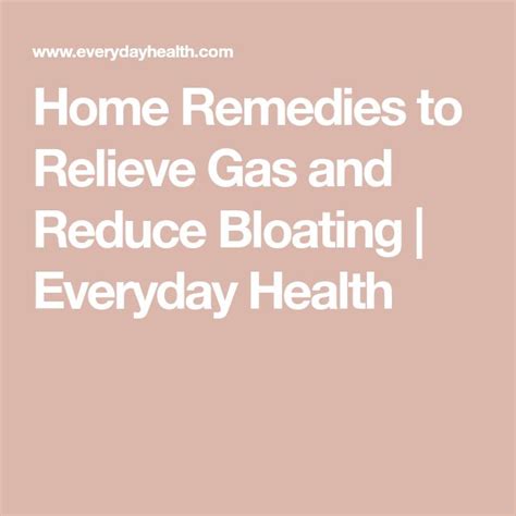 Home Remedies To Relieve Gas And Reduce Bloating Everyday Health