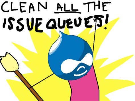 Clean All The Issue Queues All The Things Know Your Meme