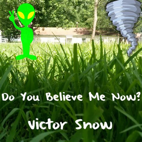 Do You Believe Me Now Single By Victor Snow Spotify