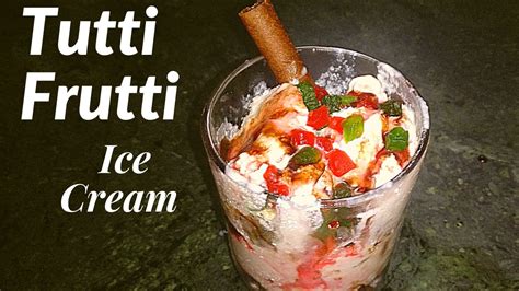 Tutti Frutti Ice Cream Simple To Make Recipe All Time Favorite Desert Youtube