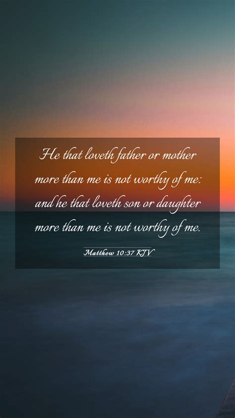 Matthew 1037 Kjv Mobile Phone Wallpaper He That Loveth Father Or