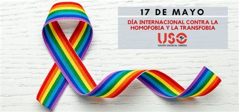 día internacional contra la homofobia la transfobia y la bifobia sindicato uso