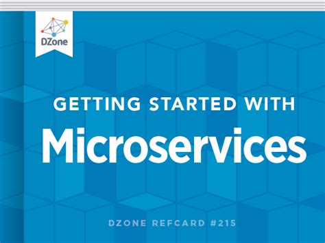 Getting Started With Microservices Dzone Refcardz