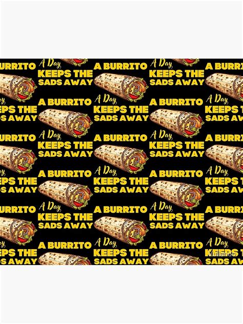A Burrito A Day Keeps The Sads Away Burrito Puns Burrito Jokes