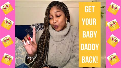 Get Your Baby Daddy Back Youtube