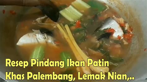Masakan resep pindang ikan patin merupakan sajian ikan yang dibaluri dengan kuah khas. Resep Pindang Ikan Patin Palembang, Lemak Nian - YouTube