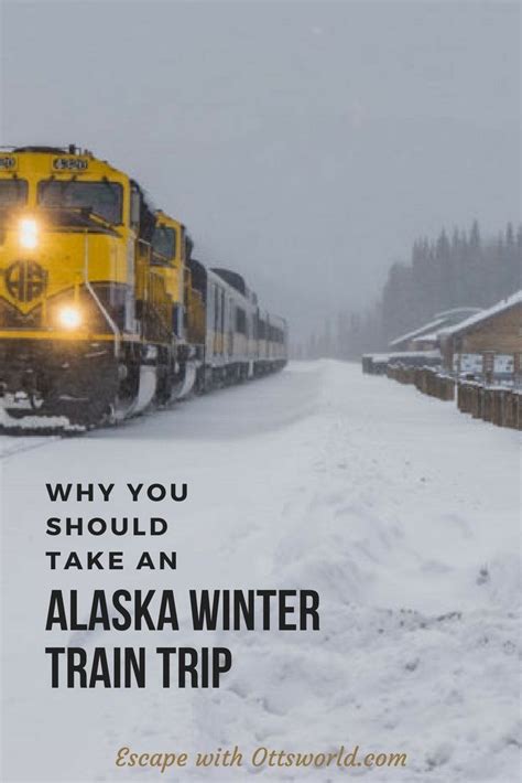 Why You Should Take An Alaska Winter Trip Otts World Alaska Train