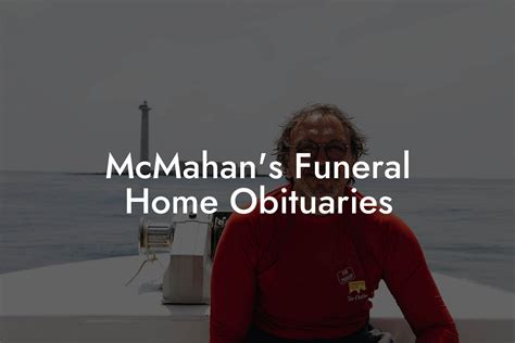 McMahan's Funeral Home Obituaries - Eulogy Assistant