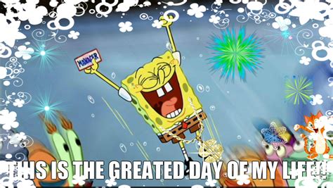 Best Day Ever Spongebob Squarepants Fan Art 35305620 Fanpop