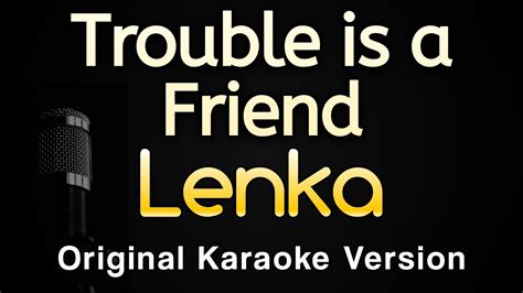 Trouble Is A Friend Lenka Karaoke Songs With Lyrics Original Key