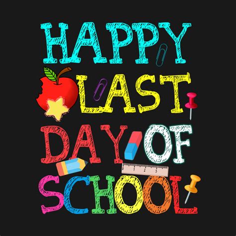 Happy Last Day Of School Teacher Boys Girls Kids Shirt T Happy