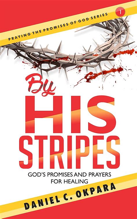 By His Stripes Gods Promises And Prayers For Healing Praying The Promises Of God Book 2
