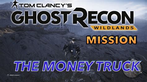 Tom Clancys Ghost Recon Wildlands Buchon El Pulpo Mission 3 The Money Truck Youtube