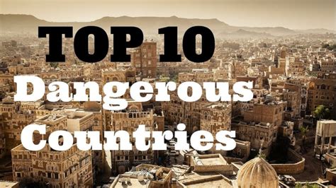 Top 10 Worlds Most Dangerous Countries See Where Nigeria Ranks