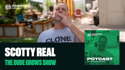 Scotty Reel From The Dude Grows Show On The Homegrown Cannabis Co