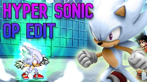 Op Edit Hyper Sonic V2 Op Jus Mugen Youtube