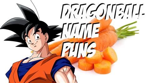 Each character's name, particularly their original japanese name, is a pun on regular words, often the names of various foods. 62 Dragon Ball Name Puns And Meanings - YouTube
