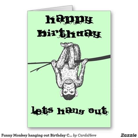Funny Monkey Hanging Out Birthday Card Customize Monkeys