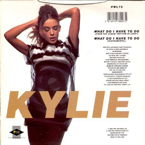 Kylie minogue — give me just a little more time. KYLIE MINOGUE WAHT DO I HAVE TO DO? SINGLE