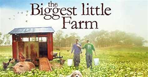 The Biggest Little Farm Janji Titik Balik Terciptanya