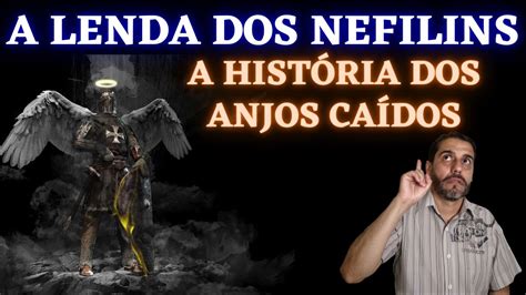 A Lenda Dos Nefilins A HistÓria Dos Anjos CaÍdos Youtube