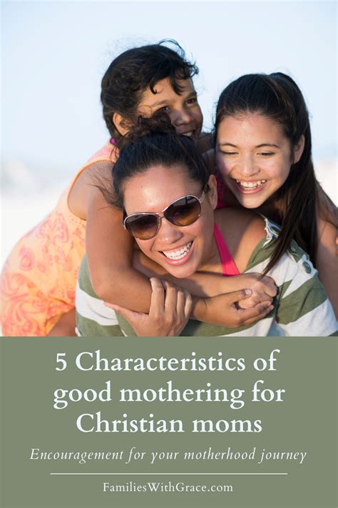 5 Characteristics Of Good Mothering For Christian Moms Families With Grace