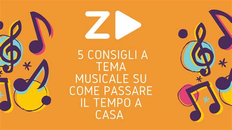 5 Consigli A Tema Musicale Su Come Passare Il Tempo A Casa Zenart