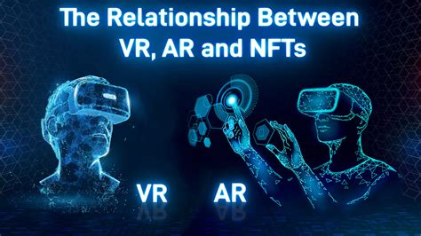The Relationship Between VR AR And NFTs AI Metaverse Magazine