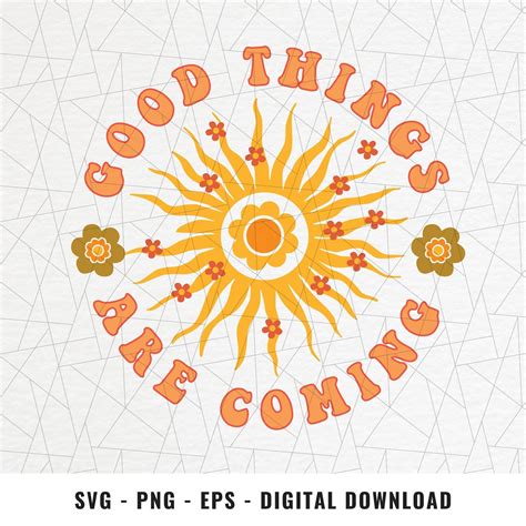 Good Things Are Coming Svgpngeps Retro Flower Svgpng Etsy