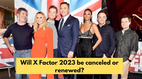 X Factor Uk 2023 Will X Factor 2023 Be Canceled Or Renewed