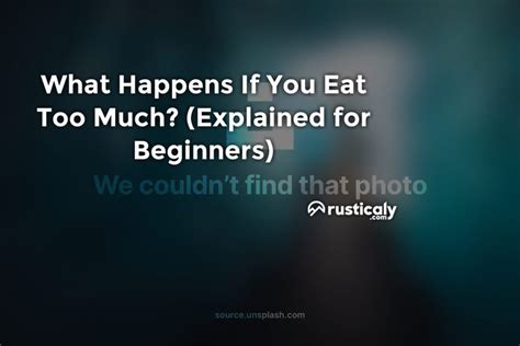 What Happens If You Eat Too Much Explanation Inside