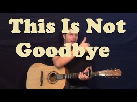 This is ridiculous i'm starting to stress out. This Is Not Goodbye (Sidewalk Prophets) Easy Guitar Lesson ...
