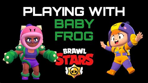 Playing With Baby Frog Brawl Stars Youtube