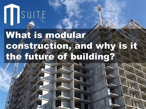 What Is Modular Construction And Why Is It The Future Of Building