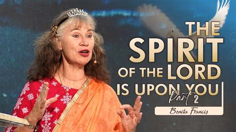 The Spirit Of The Lord Is Upon You Part 2 Benita Francis Youtube