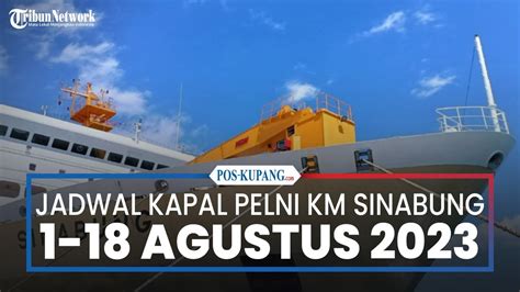 Jadwal Kapal Pelni Km Sinabung Agustus Dari Bitung Makassar Surabaya Kali Youtube