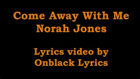 Come Away With Me Norah Jones Lyrics Youtube