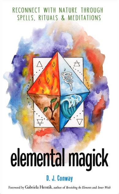 Elemental Magick Reconnect With Nature Through Spells Rituals And
