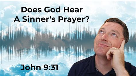 Does God Hear A Sinners Prayer John 931 Youtube